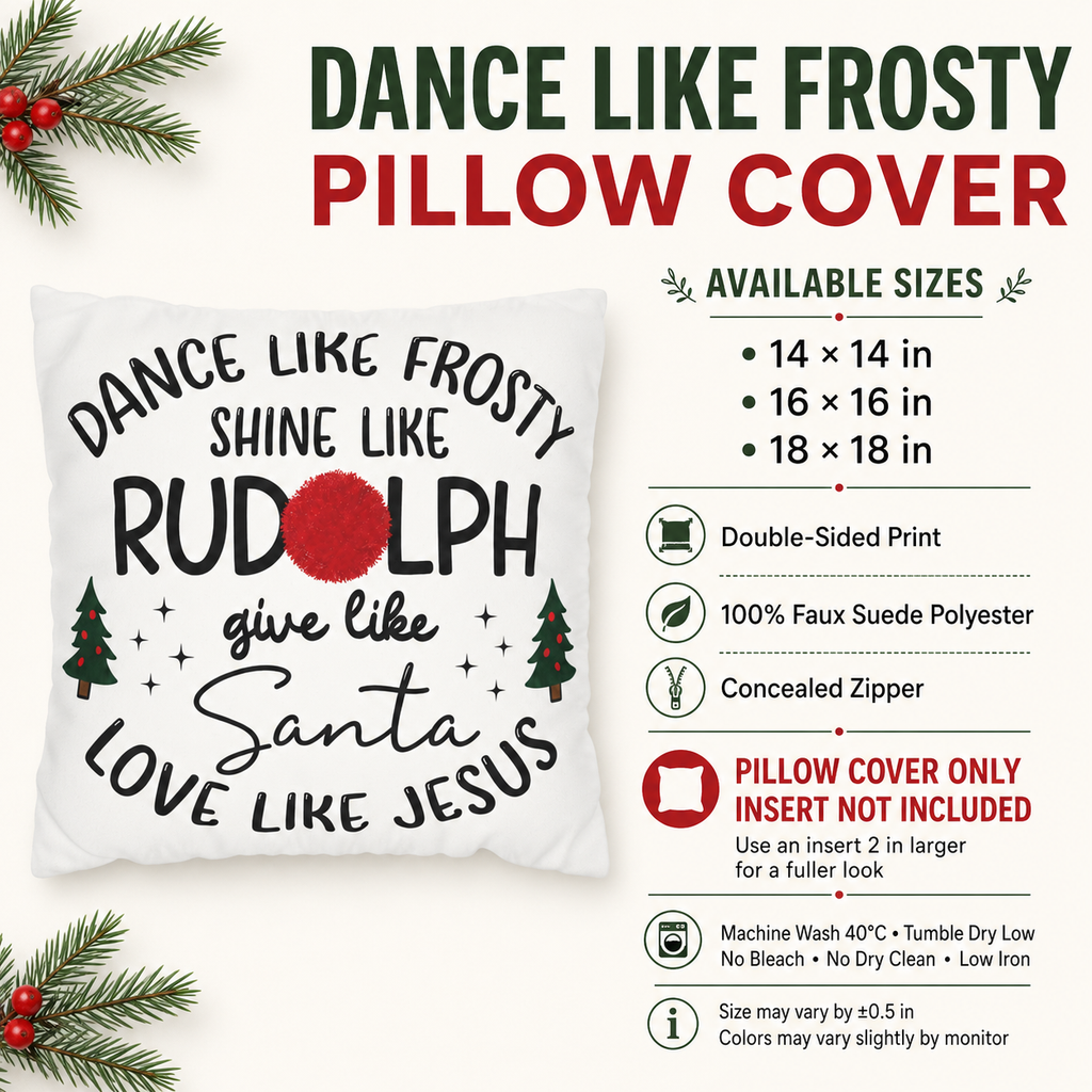 Dance Like Frosty Shine Like Rudolph Christmas Pillow Cover, shown as a decorative holiday faux-suede pillow cover for
Christmas living room, bedroom, sofa or chair styling.
